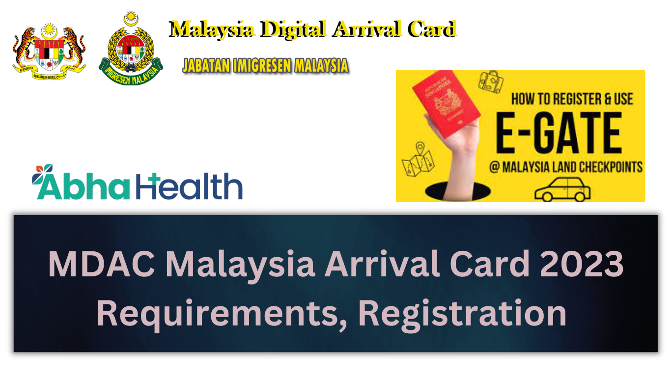 MDAC Malaysia Arrival Card 2023 Malaysia e gate Registration