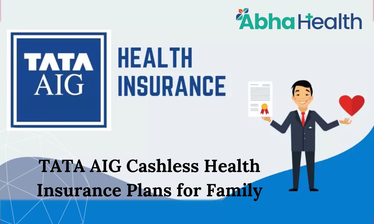 TATA AIG Cashless Health Insurance Plans for Family - Abhahealth.com